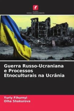 Guerra Russo-Ucraniana e Processos Etnoculturais na Ucrânia - Fihurnyi, Yuriy;Shakurova, _lha