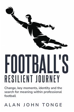 Change Key Moments Identity and the Search for Meaning within Professional Football - Tonge, Alan John