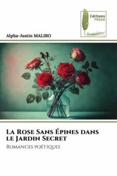 La Rose Sans Épines dans le Jardin Secret - MALIRO, Alpha-Justin