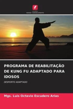 PROGRAMA DE REABILITAÇÃO DE KUNG FU ADAPTADO PARA IDOSOS - Escudero Arias, Mgs. Luis Octavio