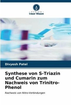 Synthese von S-Triazin und Cumarin zum Nachweis von Trinitro-Phenol - Patel, Divyesh