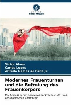 Modernes Frauenturnen und die Befreiung des Frauenkörpers - Alves, Victor;Lopes, Carlos;de Faria Jr., Alfredo Gomes