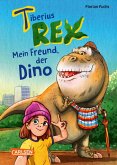 Mein Freund, der Dino / Tiberius Rex Bd.1 (eBook, ePUB)