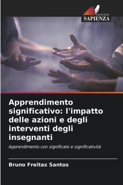 Apprendimento significativo: l'impatto delle azioni e degli interventi degli insegnanti - Freitas Santos, Bruno