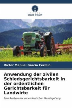 Anwendung der zivilen Schiedsgerichtsbarkeit in der ordentlichen Gerichtsbarkeit für Landwirte - Garcia Fermín, Victor Manuel