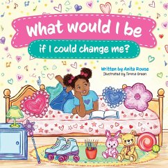 What Would I be if I could Change Me - Rouse, Anita