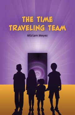 The Time Traveling Team - Meyer, Miriam
