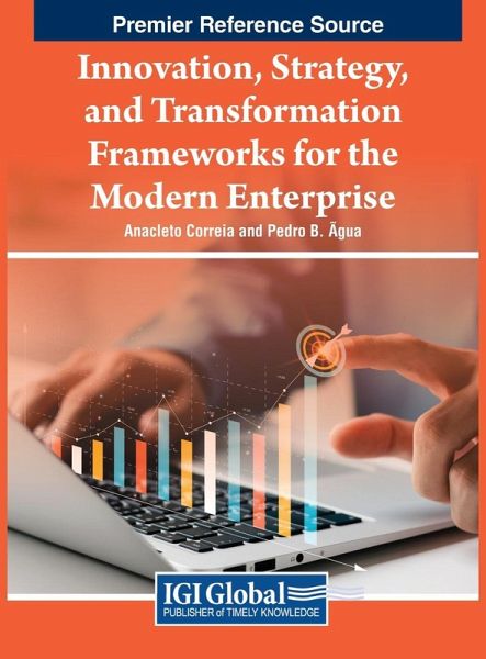 Innovation, Strategy, and Transformation Frameworks for the Modern Enterprise Innovation, Strategy, and Transformation Frameworks for the Modern Enterprise