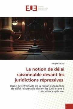 La notion de délai raisonnable devant les juridictions répressives - Mbassi, Prosper