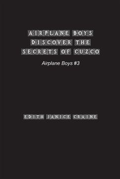 Airplane Boys Discover the Secrets of Cuzco - Craine, Edith Janice
