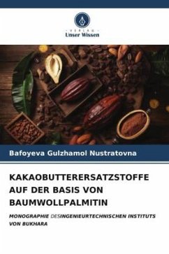 KAKAOBUTTERERSATZSTOFFE AUF DER BASIS VON BAUMWOLLPALMITIN - Gulzhamol Nustratovna, Bafoyeva