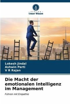 Die Macht der emotionalen Intelligenz im Management - Jindal, Lokesh;Perti, Ashwin;Rajan, V R