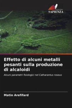 Effetto di alcuni metalli pesanti sulla produzione di alcaloidi - Arefifard, Matin