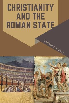 Christianity and the Roman State - Donald, J. Byerly