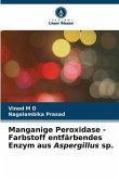 Manganige Peroxidase - Farbstoff entfärbendes Enzym aus Aspergillus sp.
