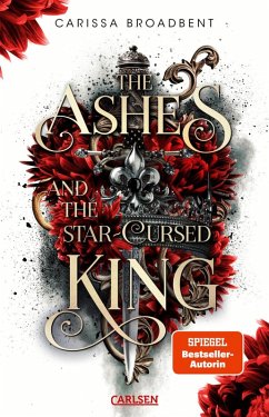 The Ashes and the Star-Cursed King / Crowns of Nyaxia Bd.2 (eBook, ePUB) - Broadbent, Carissa