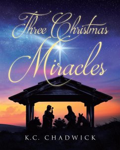 Three Christmas Miracles - Chadwick, K. C.