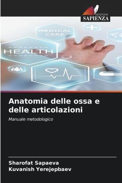 Anatomia delle ossa e delle articolazioni - Sapaeva, Sharofat;Yerejepbaev, Kuvanish