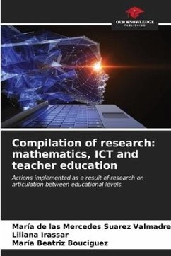 Compilation of research: mathematics, ICT and teacher education - Suarez Valmadre, María de las Mercedes;Irassar, Liliana;Bouciguez, María Beatriz