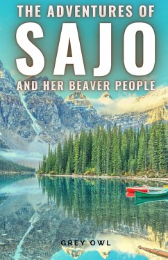 The adventures of Sajo and her beaver people - Grey Owl