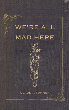 We're All Mad Here - Turner, Claudia