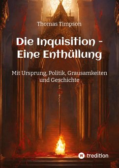 Die Inquisition - Eine Enthüllung - Timpson, Thomas;Wagner, Sophia