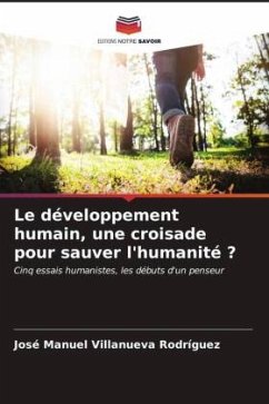 Le développement humain, une croisade pour sauver l'humanité ? - Villanueva Rodríguez, José Manuel