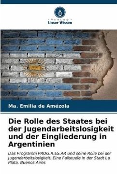 Die Rolle des Staates bei der Jugendarbeitslosigkeit und der Eingliederung in Argentinien - de Amézola, Ma. Emilia