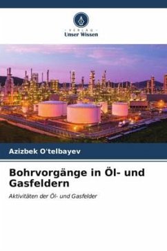 Bohrvorgänge in Öl- und Gasfeldern - O'telbayev, Azizbek