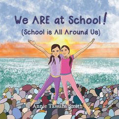 We ARE at School! (School is All Around Us) - Smith, Annie Tassani