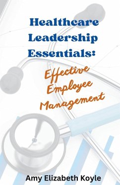 Healthcare Leadership Essentials - Koyle, Amy Elizabeth