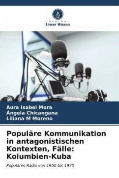 Populäre Kommunikation in antagonistischen Kontexten, Fälle: Kolumbien-Kuba - Mora, Aura Isabel;Chicangana, Ángela;Moreno, Liliana M