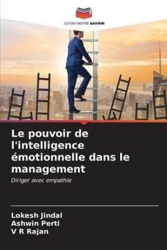 Le pouvoir de l'intelligence émotionnelle dans le management - Jindal, Lokesh;Perti, Ashwin;Rajan, V R