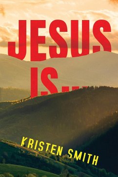 Jesus Is... - Smith, Kristen