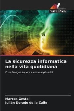 La sicurezza informatica nella vita quotidiana - Gestal, Marcos;Dorado de la Calle, Julián