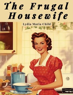 The Frugal Housewife - Lydia Maria Child
