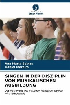 SINGEN IN DER DISZIPLIN VON MUSIKALISCHEN AUSBILDUNG - Seixas, Ana Maria;Moreira, Daniel