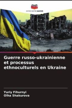 Guerre russo-ukrainienne et processus ethnoculturels en Ukraine - Fihurnyi, Yuriy;Shakurova, _lha