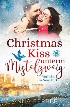 Christmas Kiss unterm Mistelzweig - Ferber, Anna