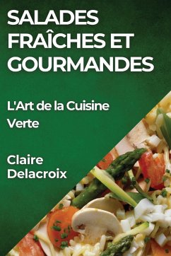 Salades Fraîches et Gourmandes - Delacroix, Claire