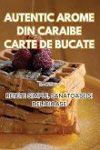 AUTENTIC AROME DIN CARAIBE CARTE DE BUCATE