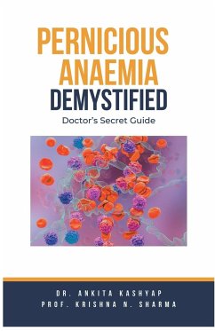 Pernicious Anaemia Demystified - Kashyap, Ankita; Sharma, Krishna N.