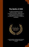 The Battle of 1900: An Official Hand-book for Every American Citizen: Issues and Platforms of all Parties, With Portraits and Biographies