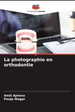 La photographie en orthodontie - Ajmera, Amit;Magar, Pooja