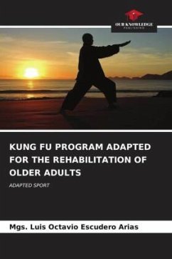 KUNG FU PROGRAM ADAPTED FOR THE REHABILITATION OF OLDER ADULTS - Escudero Arias, Mgs. Luis Octavio