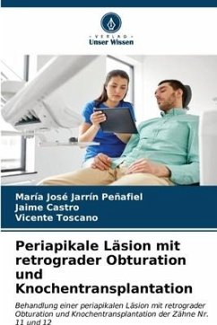 Periapikale Läsion mit retrograder Obturation und Knochentransplantation - Jarrín Peñafiel, María José;Castro, Jaime;Toscano, Vicente