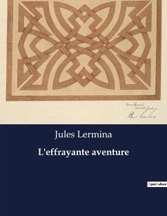 L'effrayante aventure - Lermina, Jules