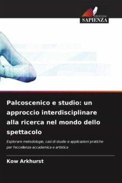 Palcoscenico e studio: un approccio interdisciplinare alla ricerca nel mondo dello spettacolo - Arkhurst, Kow