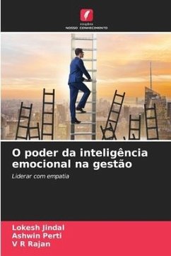 O poder da inteligência emocional na gestão - Jindal, Lokesh;Perti, Ashwin;Rajan, V R