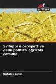 Sviluppi e prospettive della politica agricola comune